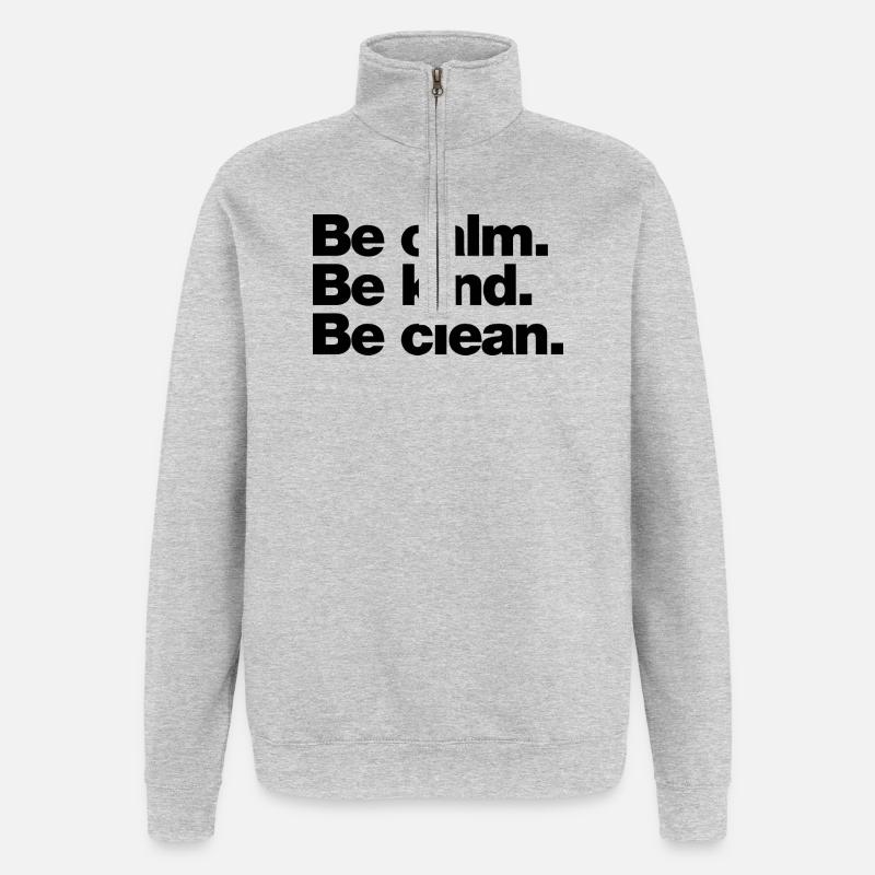 Calme. Sois gentil. Sois propre - Sweat à zip 1/4 - gris chiné