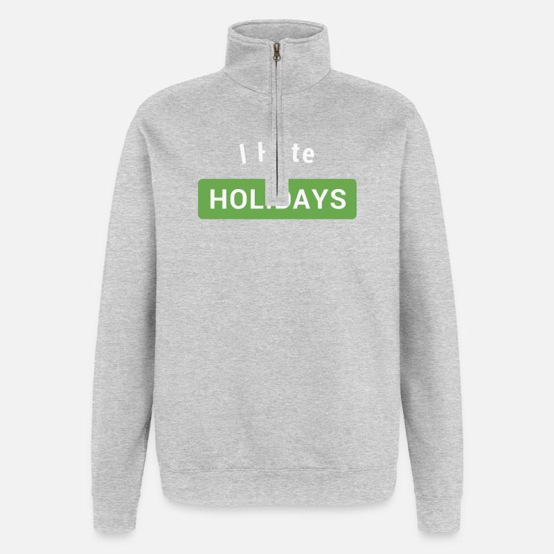 I hate holidays - Sweat à zip 1/4 - gris chiné