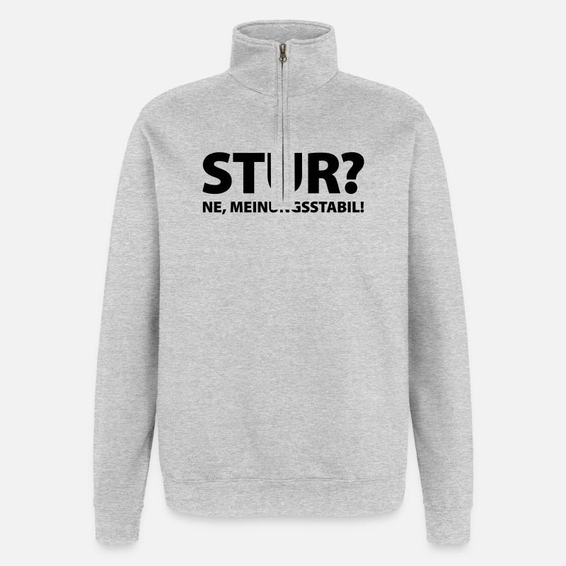 Stur? Ne, meinungsstabil! - Quarter-Zip-Sweatshirt - Grau meliert