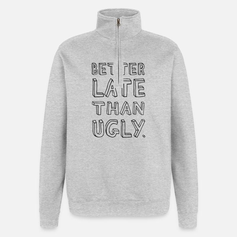Better Late Than Ugly – Spruch - Quarter-Zip-Sweatshirt - Grau meliert