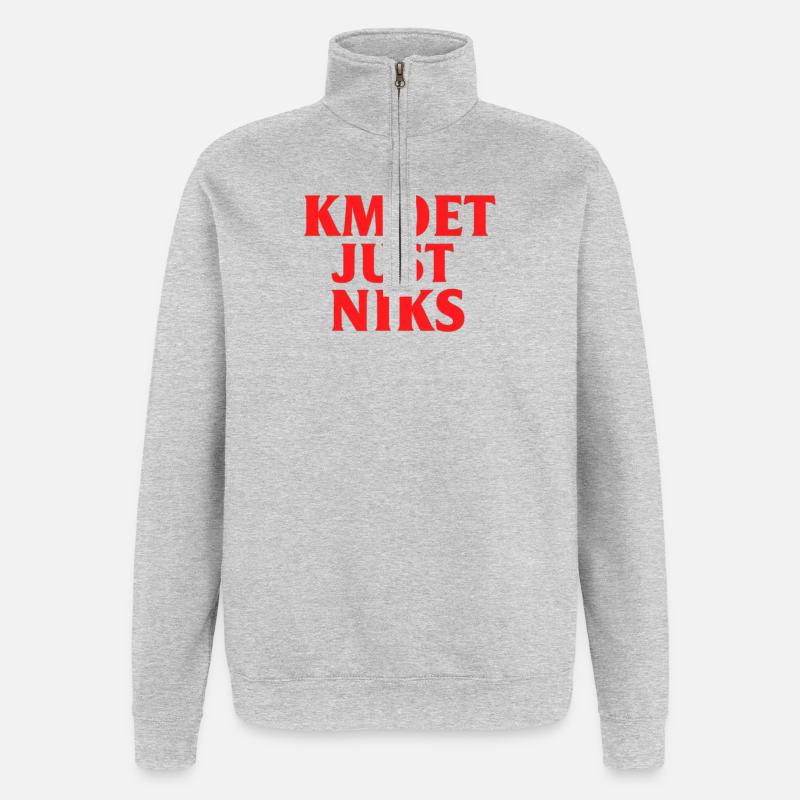 Kmoet just nothing, Antwerpener Dialekt Shirts - Quarter-Zip-Sweatshirt - Grau meliert