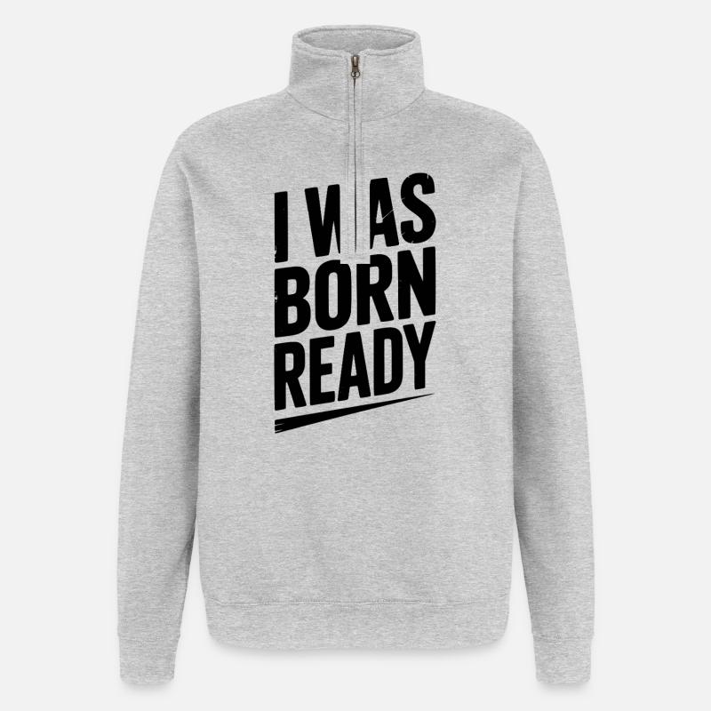 Ich wurde bereit geboren - Quarter-Zip-Sweatshirt - Grau meliert