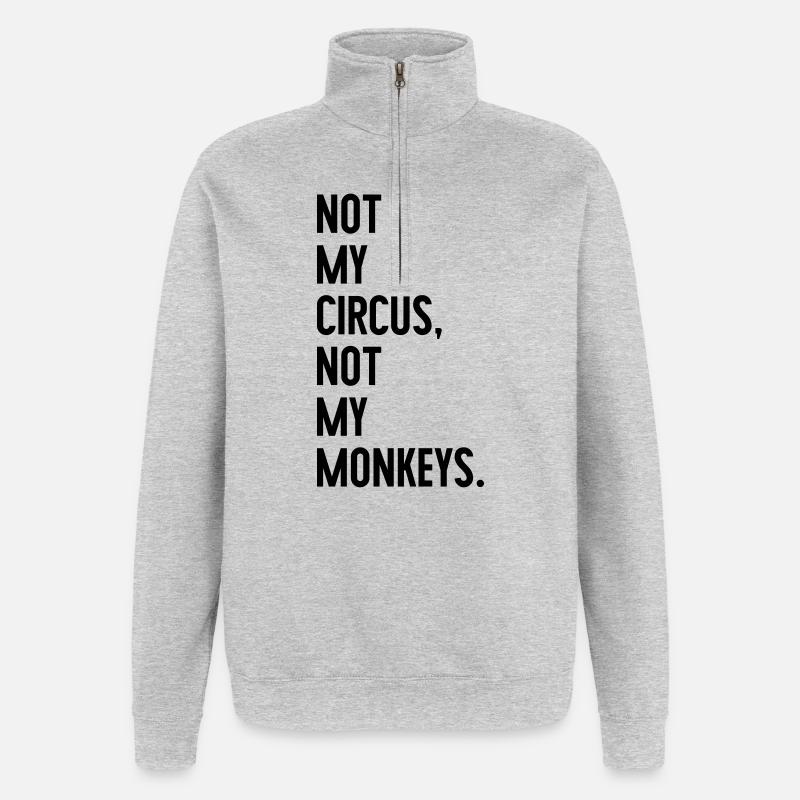 Pas mon cirque, pas mes singes - Sweat à zip 1/4 - gris chiné