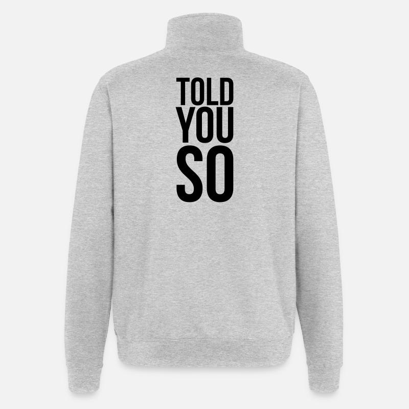 Told You So Sarkasmus Spruch - Quarter-Zip-Sweatshirt - Grau meliert