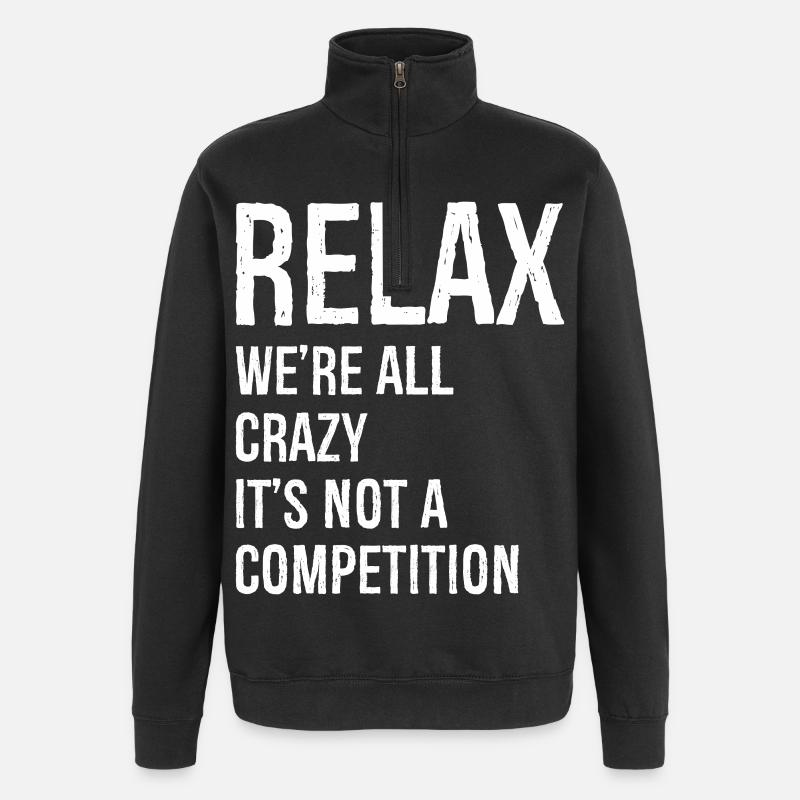 Relax We're all crazy - Quarter-Zip Sweatshirt - black