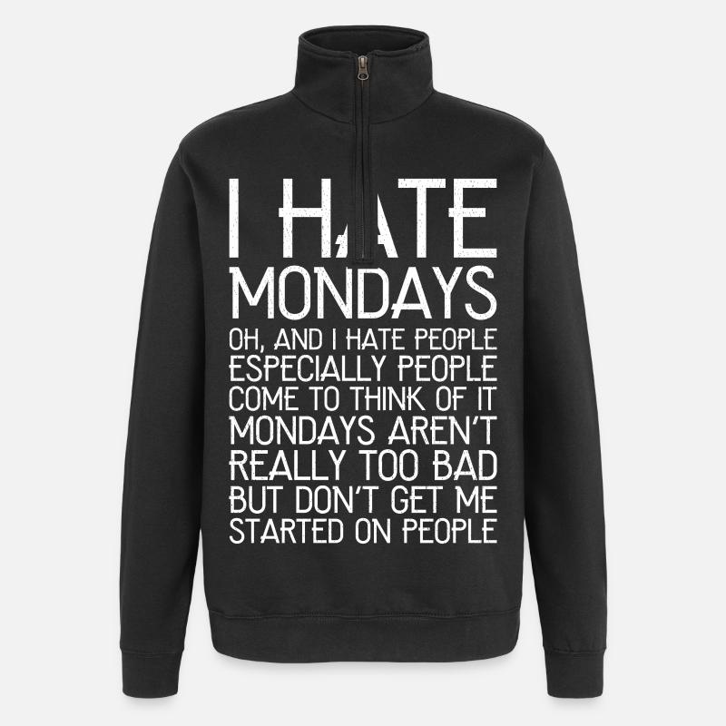 I hate mondays - Quarter-Zip Sweatshirt - black