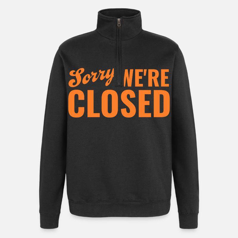 Sorry We're Closed – Ironic Statement - Quarter-Zip Sweatshirt - black