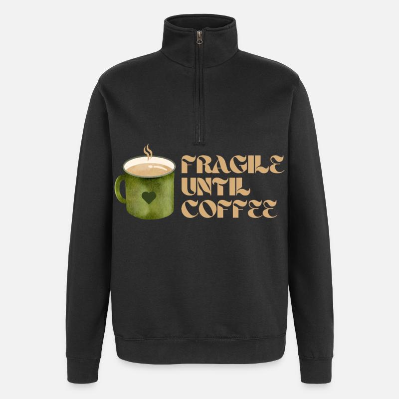 Fragile Until Coffee – Fun Coffee Design - Quarter-Zip Sweatshirt - black