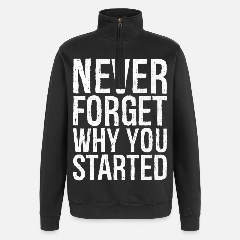 never forget why you started - Quarter-Zip-Sweatshirt - Schwarz