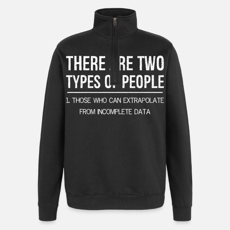 Der er to typer mennesker, som de ekstrapolerer - Sweatshirt med 1/4 lynlås - sort
