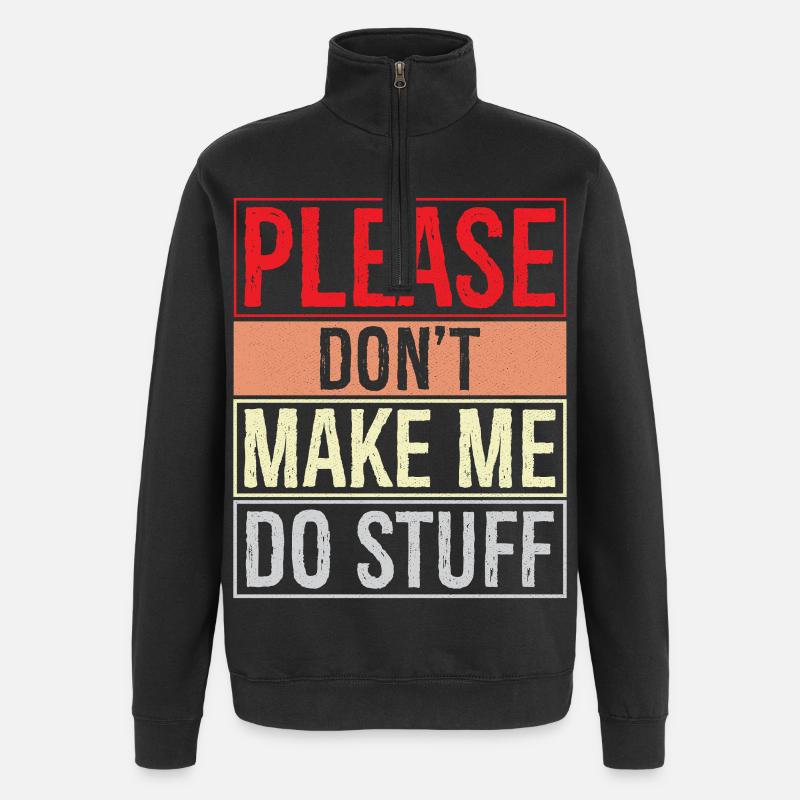 please don't make me do stuff - Quarter-Zip-Sweatshirt - Schwarz