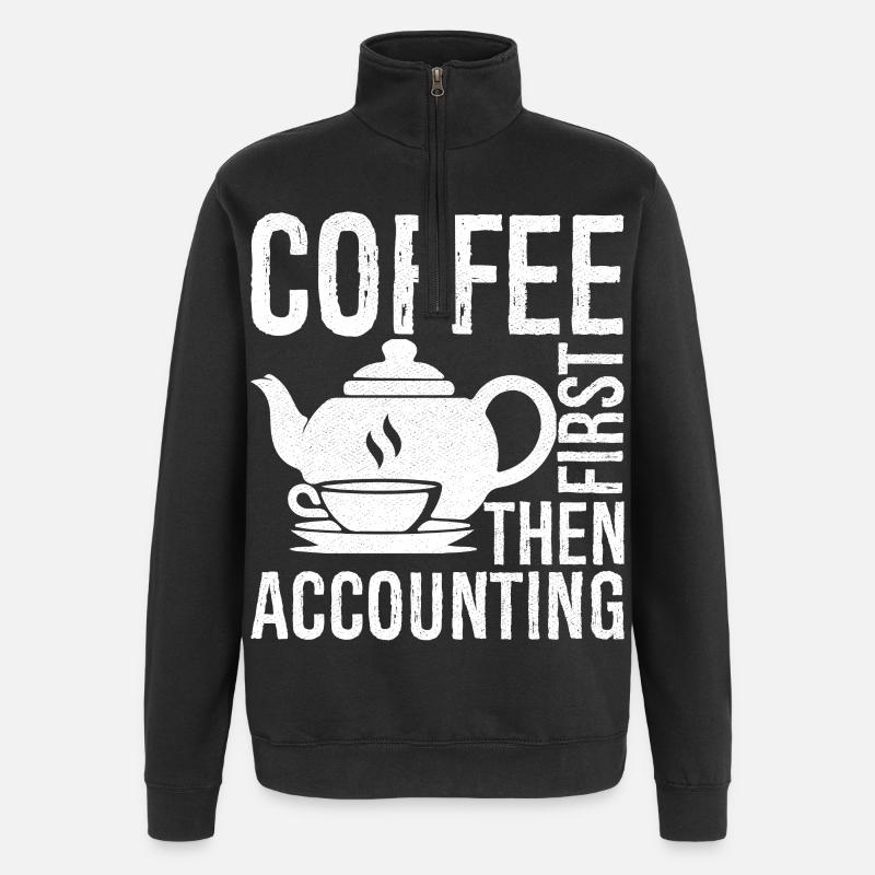 coffee first then accounting - Quarter-Zip Sweatshirt - black