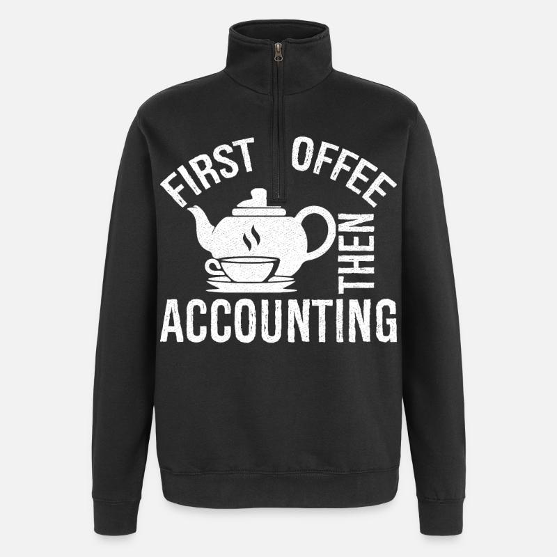 first coffee then accounting shirt - Quarter-Zip Sweatshirt - black