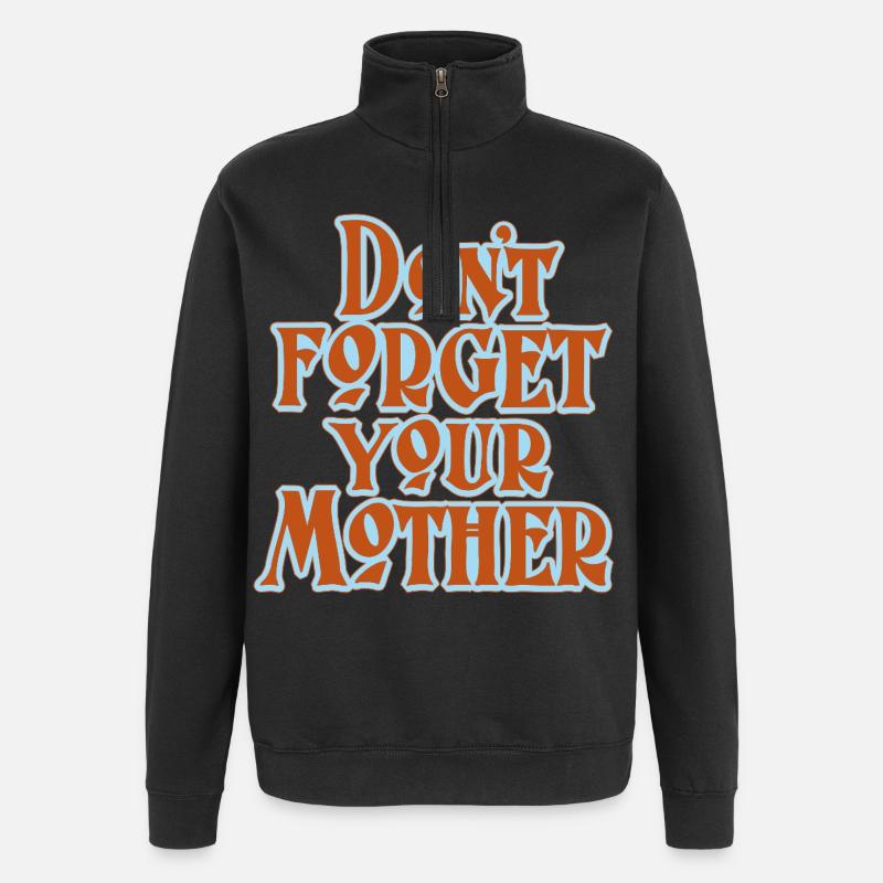 Don’t Forget Mother Statement - Quarter-Zip-Sweatshirt - Schwarz