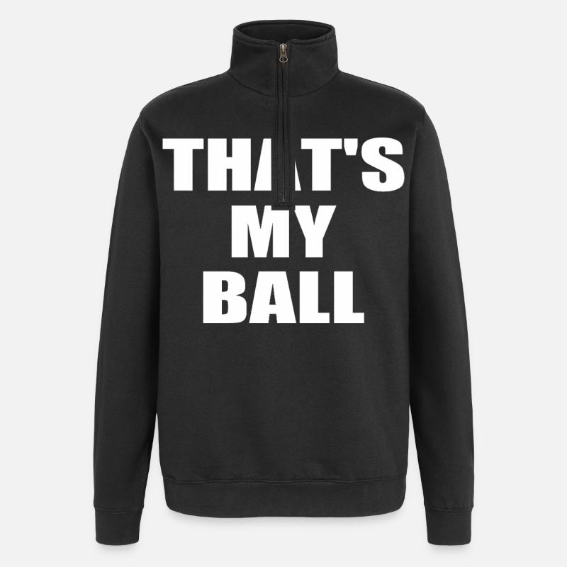 that's my ball - Quarter-Zip-Sweatshirt - Schwarz
