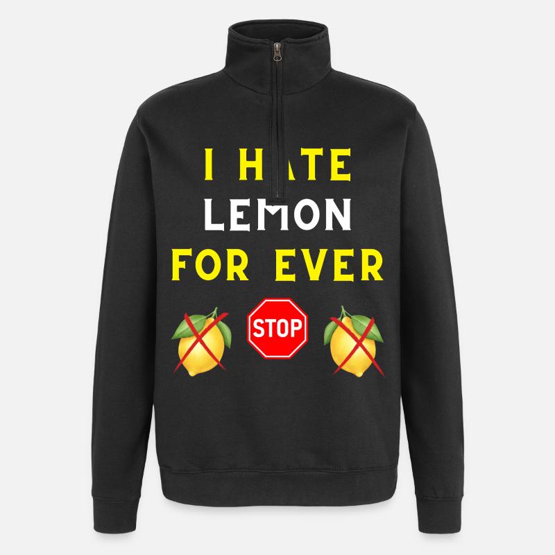 I HATE LEMON FOR EVER - Quarter-Zip Sweatshirt - black