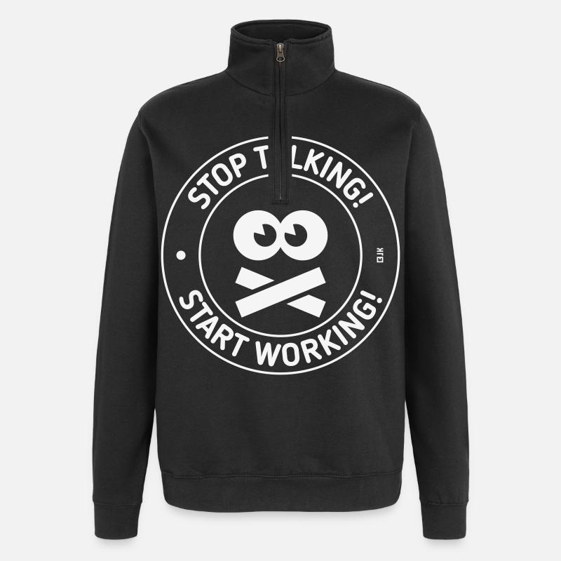 Stop Talking! Start Working! (White) - Quarter-Zip Sweatshirt - black