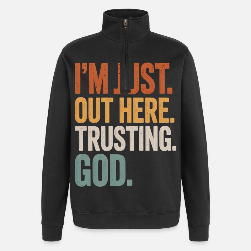 I'M JUST OUT HERE TRUSTING GOD - Quarter-Zip-Sweatshirt - Schwarz