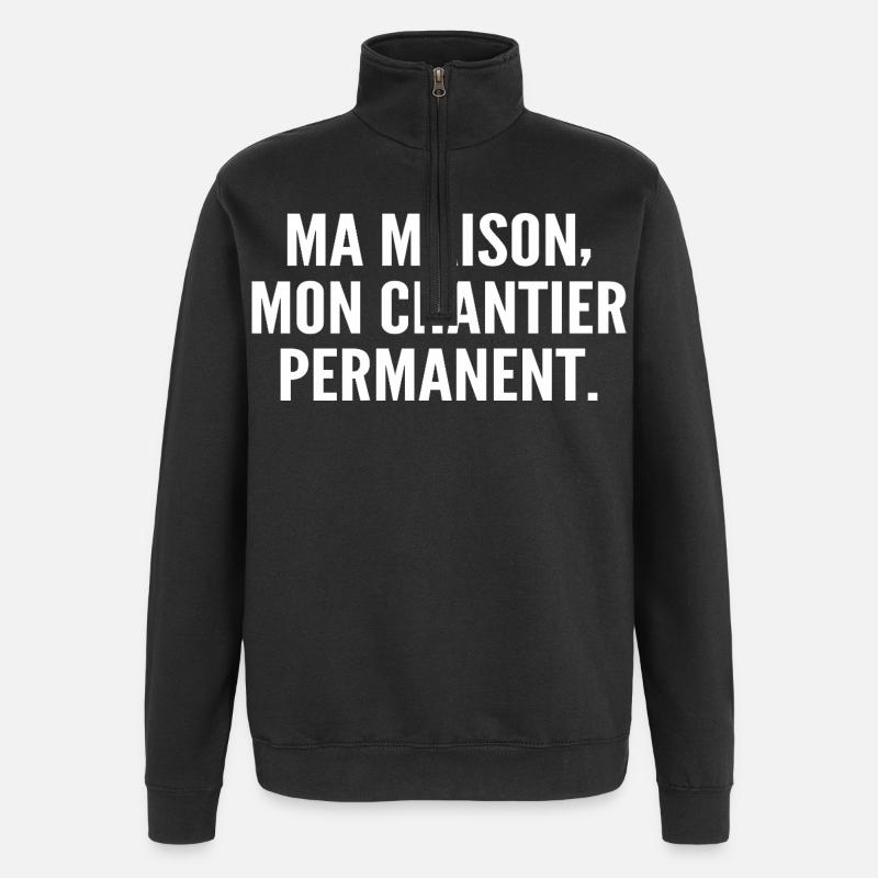 Ma maison, mon chantier permanent - Sweat à zip 1/4 - noir