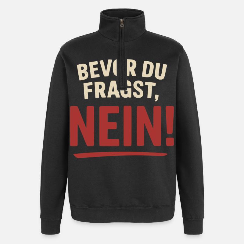 Bevor du fragst, Nein! - Quarter-Zip-Sweatshirt - Schwarz