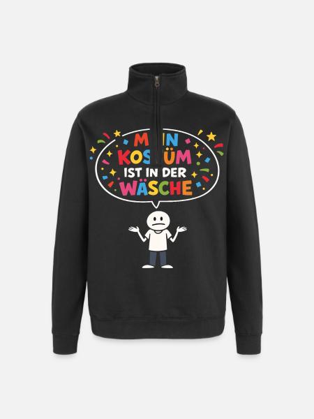 Kostümersatz Karneval Fasching Lustiger Spruch - Quarter-Zip-Sweatshirt - Schwarz