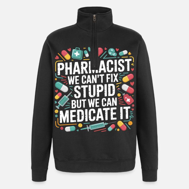 Pharmacist Saying Medication Joke - Quarter-Zip Sweatshirt - black