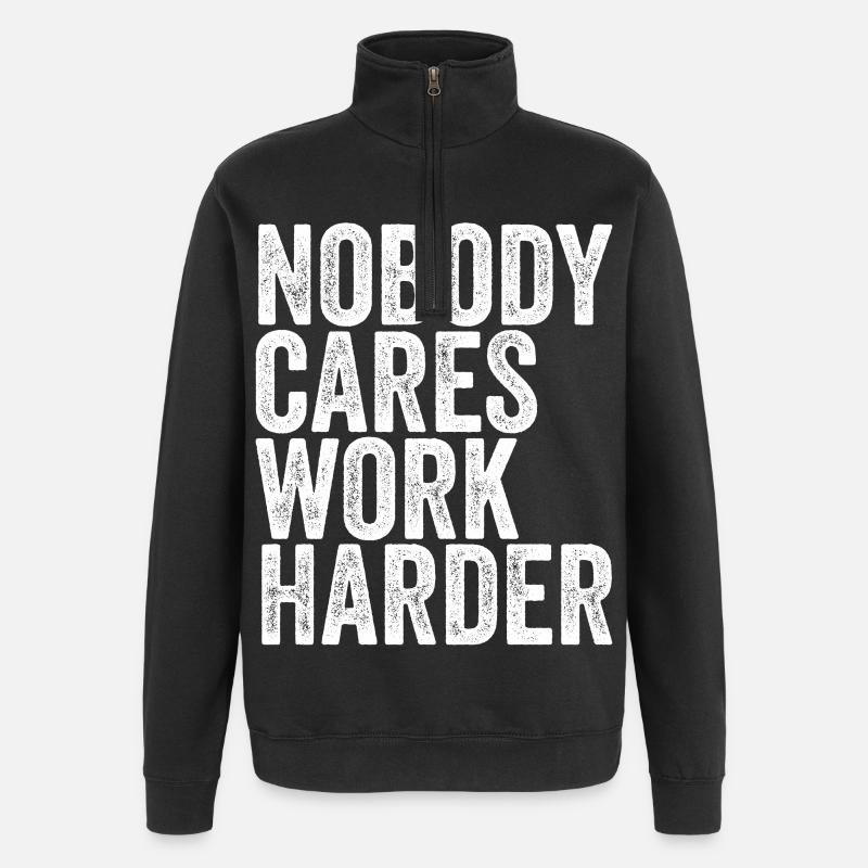 Nobody Cares Work Harder - Quarter-Zip-Sweatshirt - Schwarz