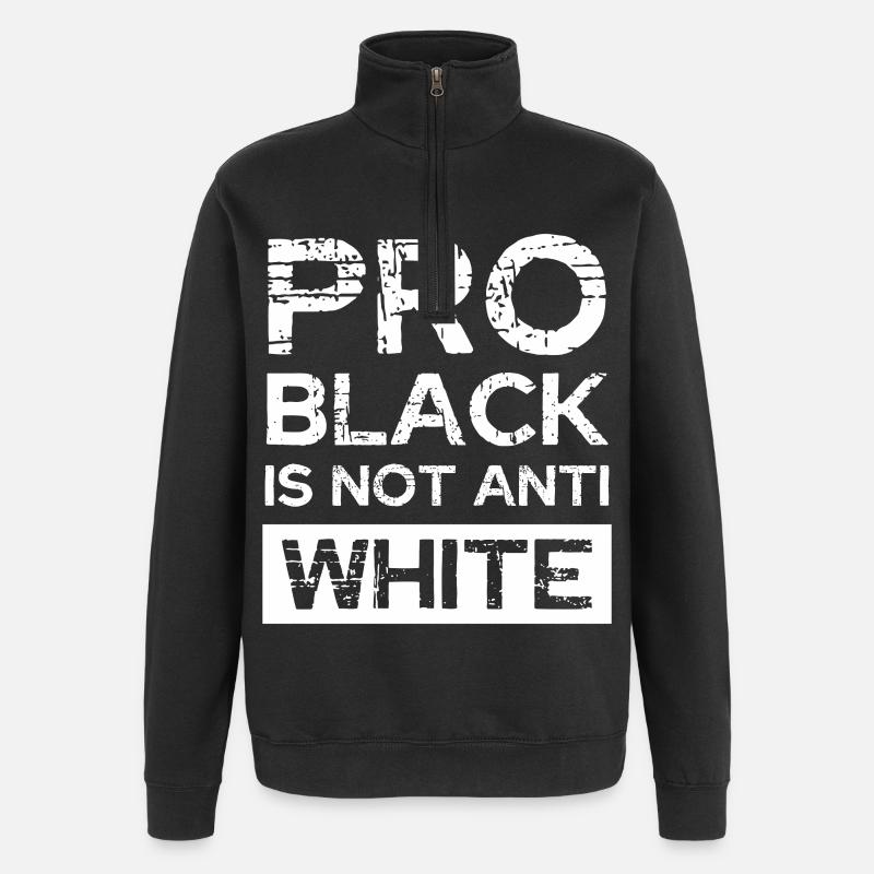 Pro Black Not Anti White - Quarter-Zip Sweatshirt - black