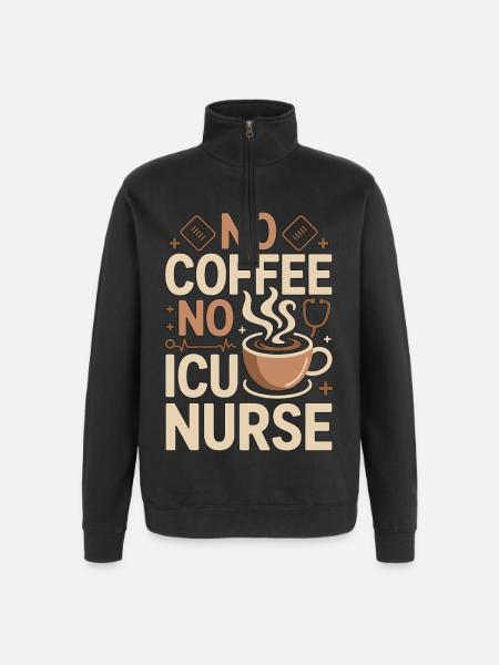 ICU Nurse No Coffee No Acute Care Coffee Lover - Quarter-Zip Sweatshirt - black