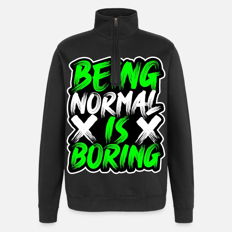 being-normal-is-boring - Quarter-Zip Sweatshirt - black