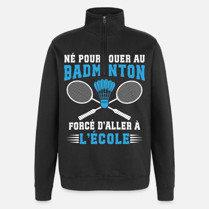  Né Pour Jouer Au Badminton  - Sweat à zip 1/4 - noir