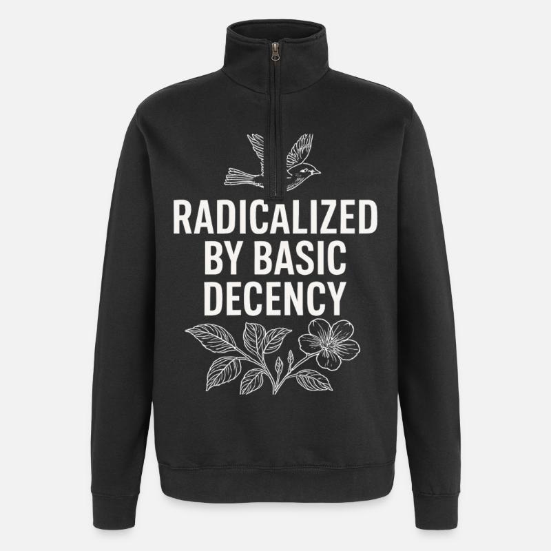 Radicalized by Basic Decency Statement Shirt - Quarter-Zip-Sweatshirt - Schwarz