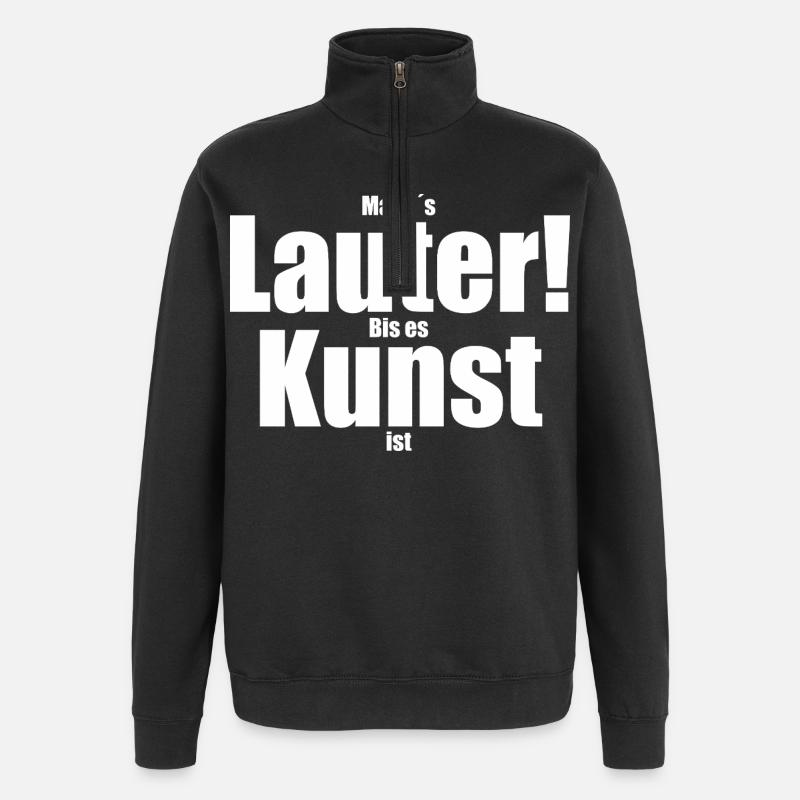 Mach´s lauter! Bis es Kunst ist - Quarter-Zip-Sweatshirt - Schwarz