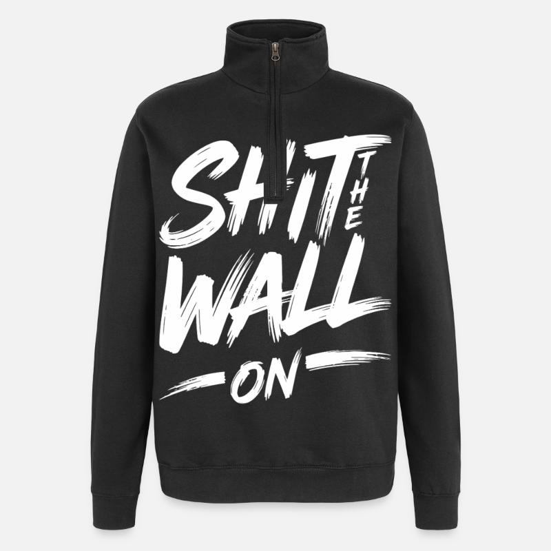 Shit the wall on - Quarter-Zip Sweatshirt - black