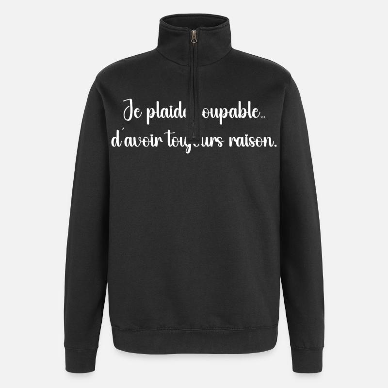 Je plaide coupable… d’avoir toujours raison - Sweat à zip 1/4 - noir