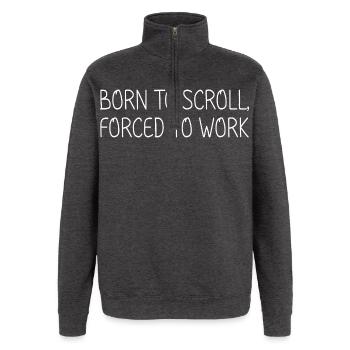 Born to scroll, forced to work - Quarter-Zip Sweatshirt - charcoal grey - Front - AI Model Female 172 light (172cm) & AI Model Male 178 dark (178cm)