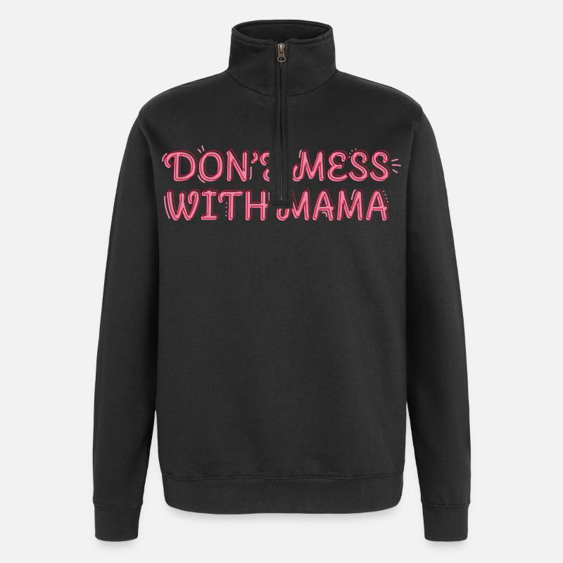 Selbstbewusste Mama – Don’t Mess with Mama - Quarter-Zip-Sweatshirt - Schwarz