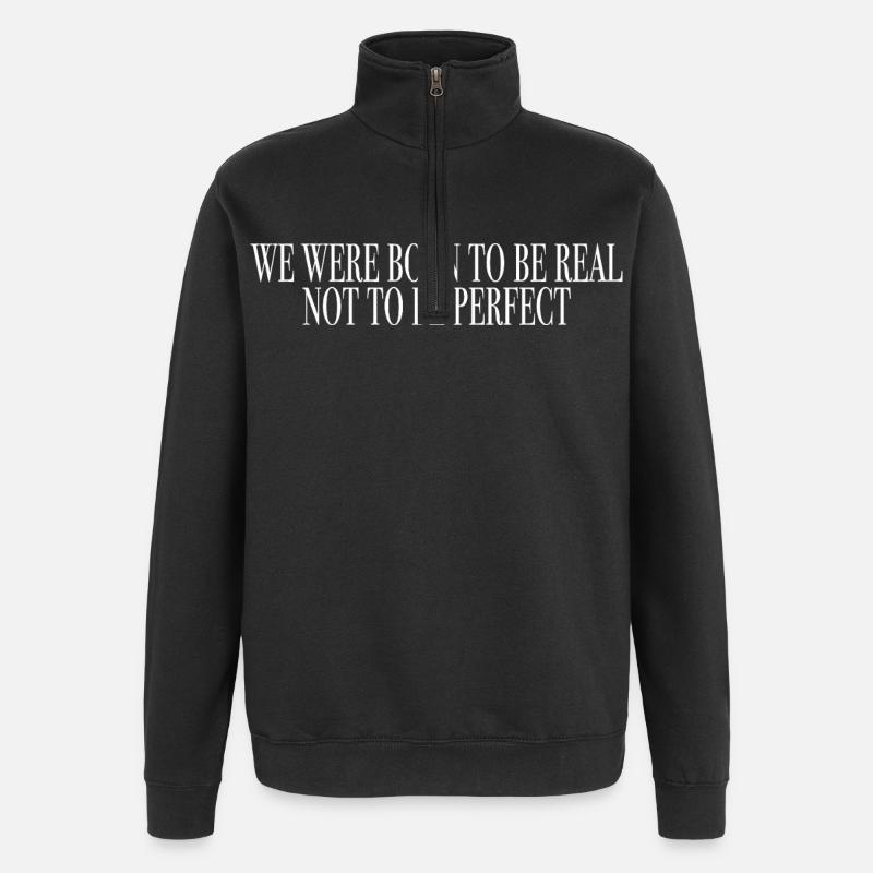 born to be real - spruch - Quarter-Zip-Sweatshirt - Schwarz