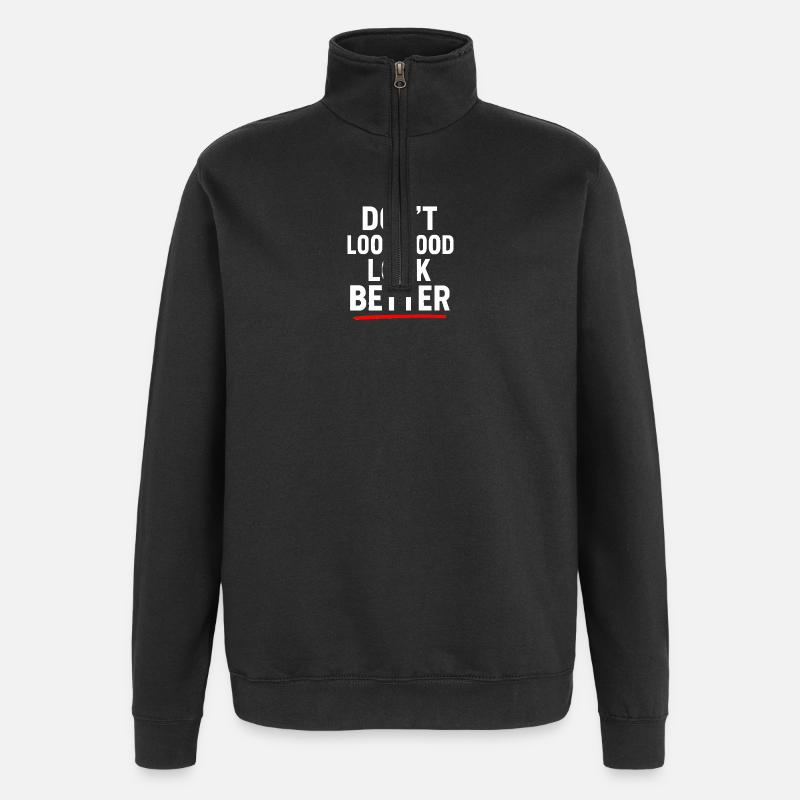 Dont Look Good Look Better - Quarter-Zip Sweatshirt - black