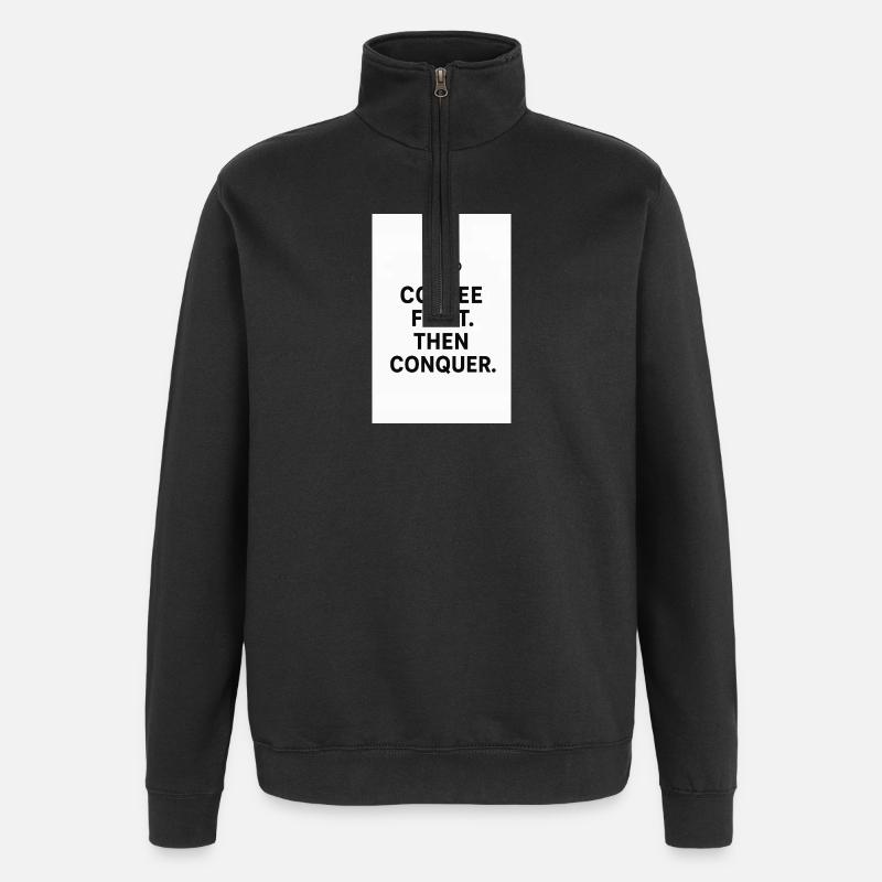 Coffee first. Then conquest. - Quarter-Zip Sweatshirt - black