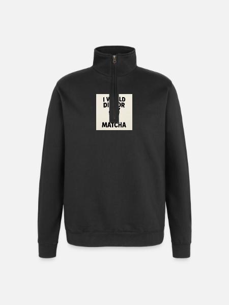 Je mourrais pour le Matcha - Sweat à zip 1/4 - noir