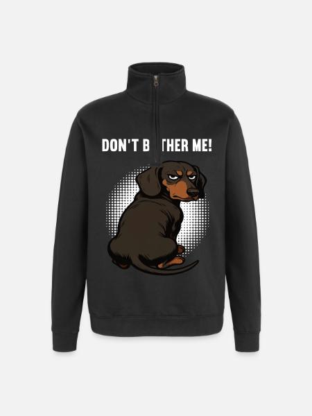 Don't Bother Me Dackel Dackelbesitzer Dackelhalter - Quarter-Zip-Sweatshirt - Schwarz