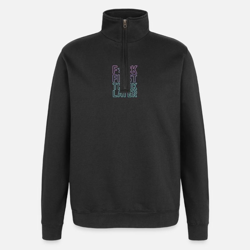 ★F CK FIRST THINK LATER – Poster/T-Shirt - Quarter-Zip-Sweatshirt - Schwarz
