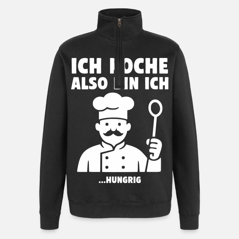 Ich koche also bin ich ...hungrig. Koch Design - Quarter-Zip-Sweatshirt - Schwarz