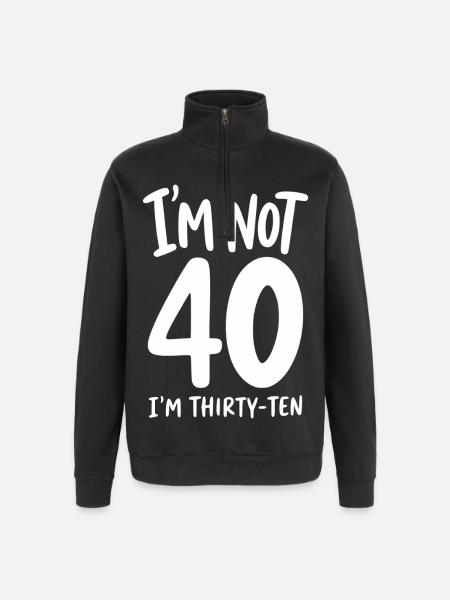 I'm not 40 I'm Thirty-Ten - Quarter-Zip Sweatshirt - black