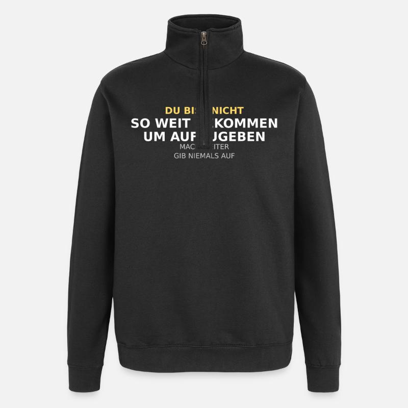 Du Bist Nicht So Weit Gekommen - Quarter-Zip-Sweatshirt - Schwarz