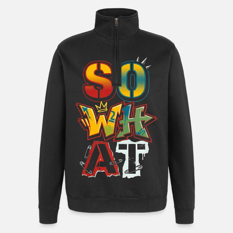 "So What" Graffiti Street Art – Statement - Quarter-Zip-Sweatshirt - Schwarz