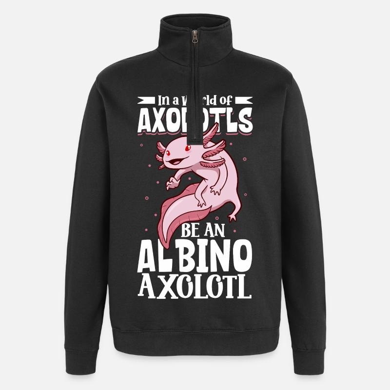 Be an albino axolotl - Quarter-Zip Sweatshirt - black