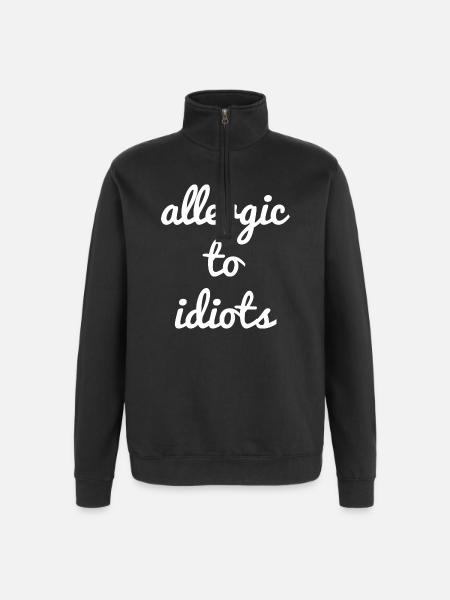Allergic to idiots - Quarter-Zip Sweatshirt - black