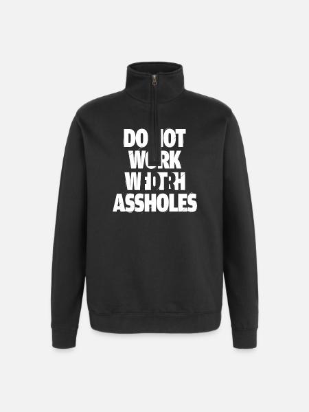 Do not work with assholes - Quarter-Zip Sweatshirt - black